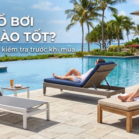 Ghế hồ bơi loại nào tốt? 7 tiêu chí chọn mua bền ngoài trời